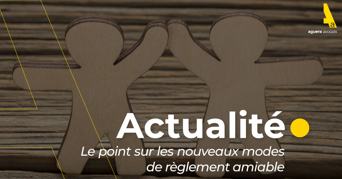 Le point sur les nouveaux modes de règlement amiable