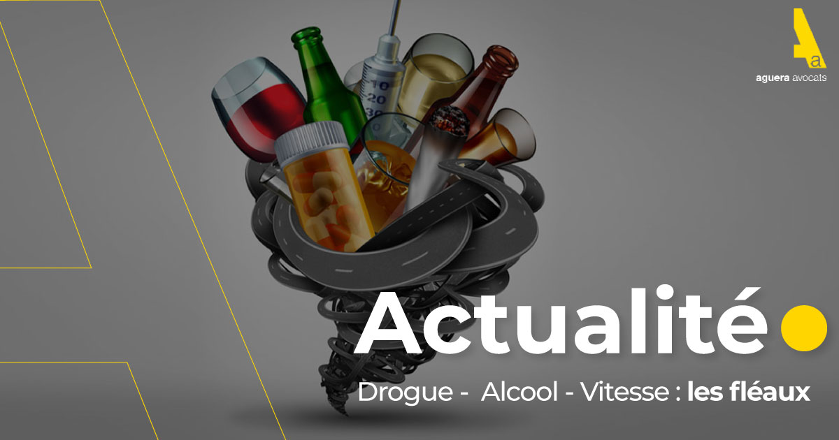 Drogue -  Alcool - Vitesse : les fléaux