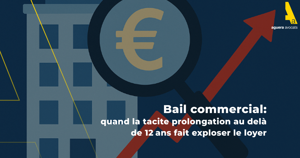 Bail commercial : quand la tacite prolongation au delà de 12 ans fait exploser le loyer