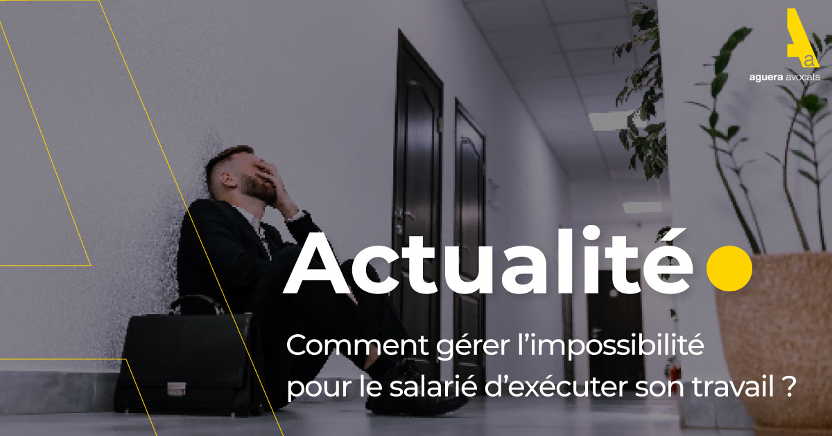 Suspension de permis, retrait d’habilitation administrative, non renouvellement d’une autorisation de travail… : Comment gérer l’impossibilité pour le salarié d’exécuter son travail ?