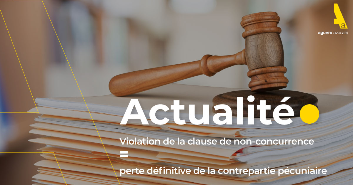 Violation de la clause de non-concurrence = perte définitive de la contrepartie pécuniaire