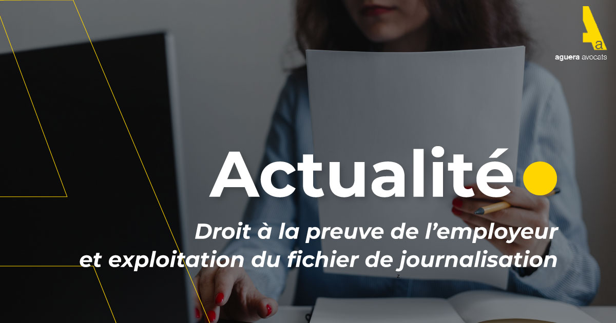 Droit à la preuve de l’employeur et exploitation du fichier de journalisation