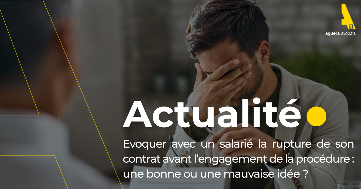 Evoquer avec un salarié la rupture de son contrat avant l’engagement de la procédure : une bonne ou une mauvaise idée ?