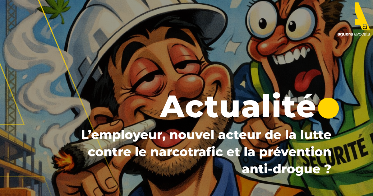 L’employeur, nouvel acteur de la lutte contre le narcotrafic et la prévention anti-drogue ?