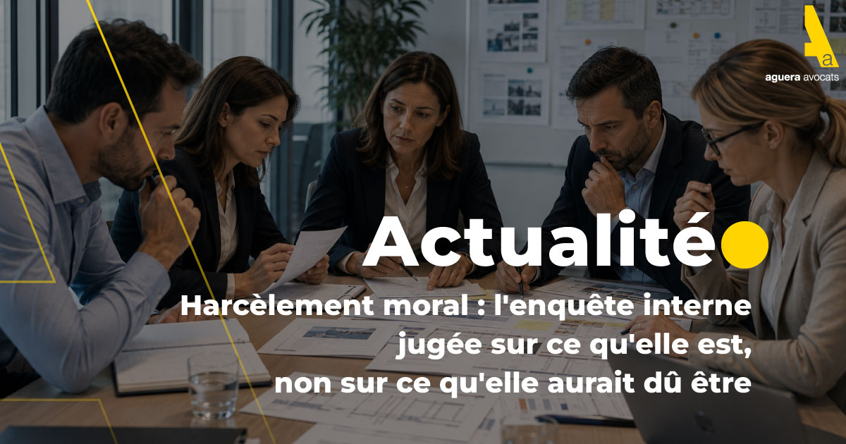 Harcèlement moral : l'enquête interne jugée sur ce qu'elle est, non sur ce qu'elle aurait dû être
