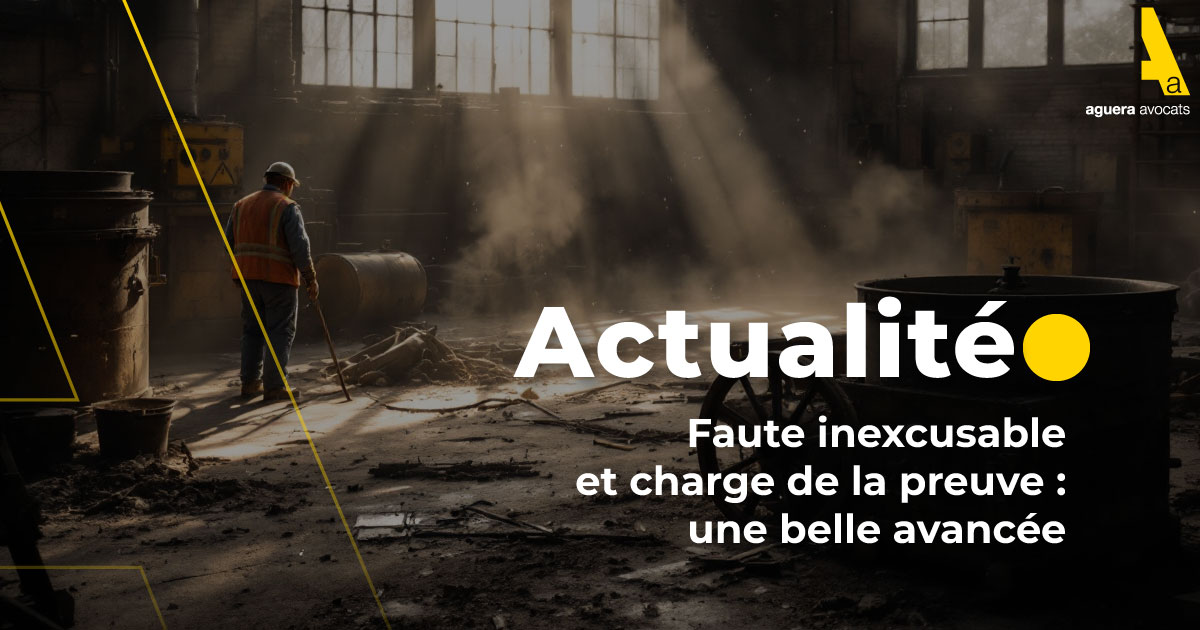 Faute inexcusable et charge de la preuve : une belle avancée