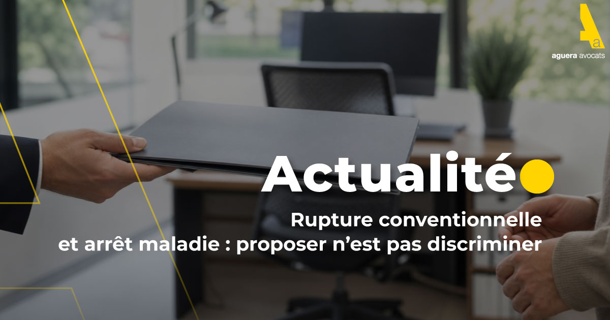 Rupture conventionnelle et arrêt maladie : proposer n’est pas discriminer